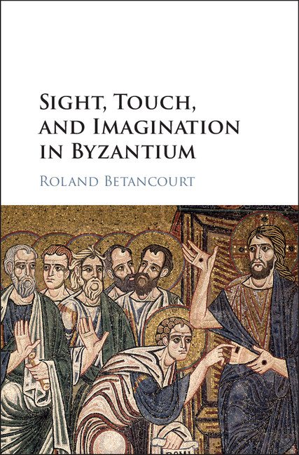 Cover of Sight, Touch, and Imagination in Byzantium